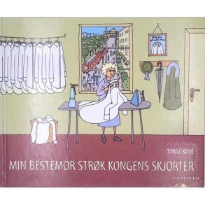 Torill Kove - Min bestemor strk kongens skjorter 