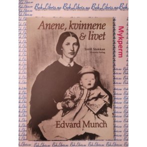 Torill Stokkan - Edvard Munch - Anene, kvinnene & livet