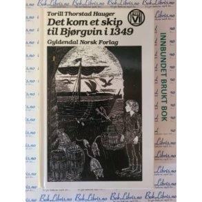 Torill Thorstad Hauger - Det kom et skip til Bjrgvin i 1349