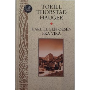 Torill Thorstad Hauger - Karl Eugen Olsen fra Vika - Innbundet
