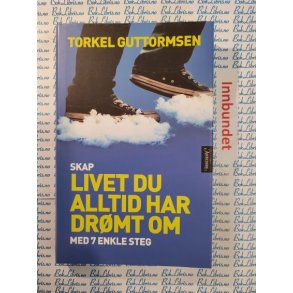 Torkel Guttormsen - Skap livet du alltid har drmt om