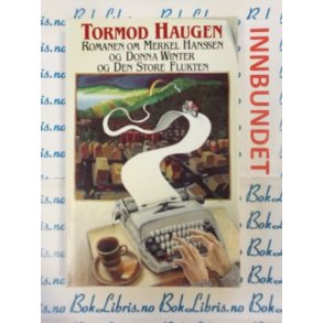 Tormod Haugen - Romanen om Merkel Hanssen, Donna Winter, og Den store flukten