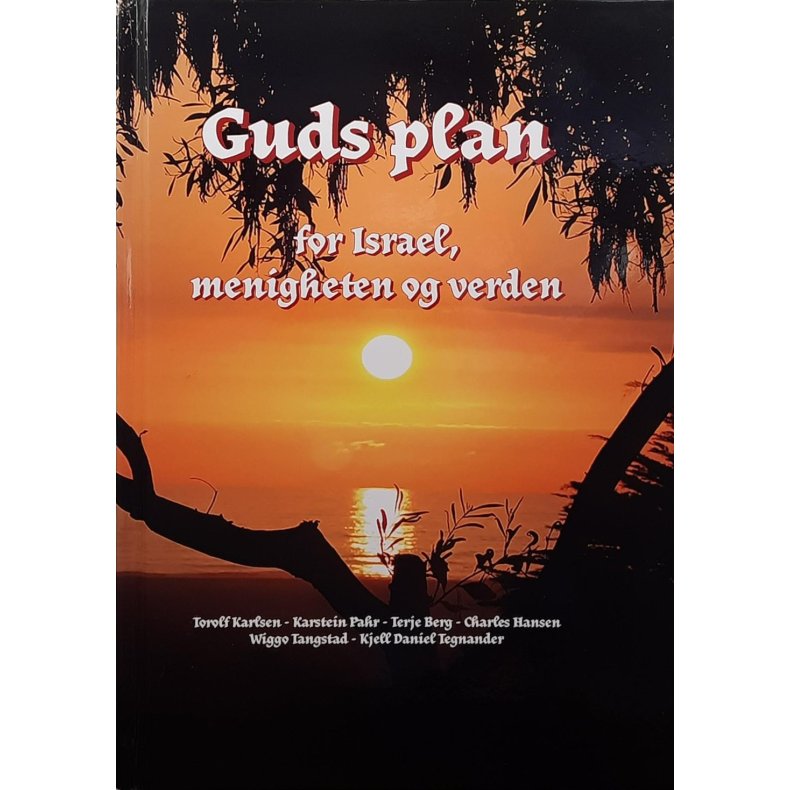 Torolf Karlsen m.fl. - Guds plan for Israel, menigheten og verden (Innbundet)