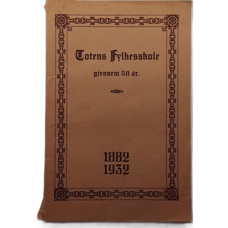 Totens Fylkesskole gjennem 50 �r 1882-1932 (Heftet)