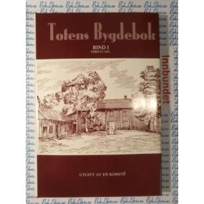 Sigurd Rste (red.) - Totens bygdebok Bind I Frste del (Innbundet)
