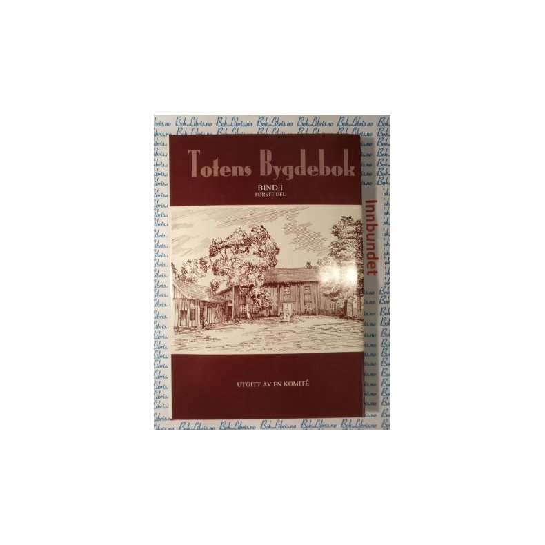 Sigurd Rste (red.) - Totens bygdebok Bind I Frste del (Innbundet)