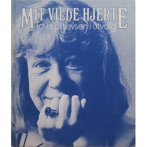 Tove Ditlevsen - Mit vilde hjerte - I utvalg (Innb.)