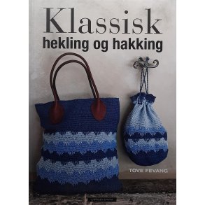 Tove Fevang - Klassisk hekling og hakking (Innbundet)