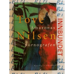 Tove Nilsen - Amazonas pornografen (Innbundet)