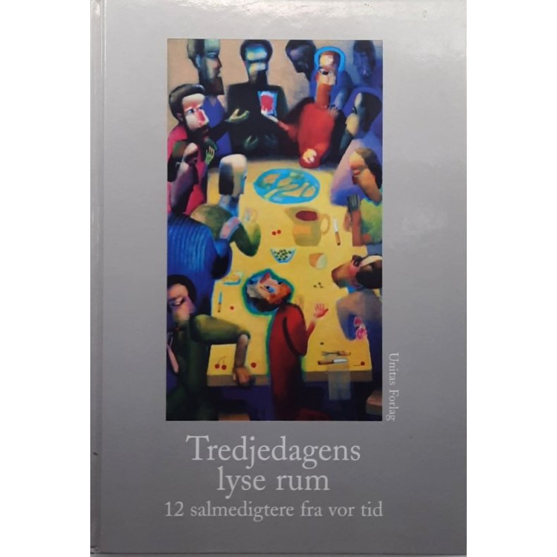 Tredjedagens lyse rum - 12 salmedigtere fra vor tid