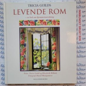 Tricia Guilds - Levende rom - En bok om hjemmeinnredning