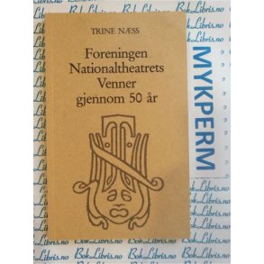Trine Nss - Foreningen Nationaltheatrets venner gjennom 50 r
