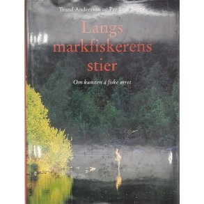 Trond Andersson og Per Erik Borge - Langs markfiskerens stier (Innb.)