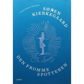 Trond Berg Eriksen - Sren Kirkegaard - Den fromme spotteren