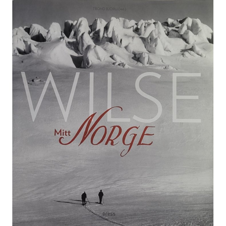 Trond Bjorli (red.) - Wilse Mitt Norge