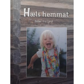 Trond Fjeldseth m.fl - H�ls hemmat - Bilder fra Land (Innbundet)