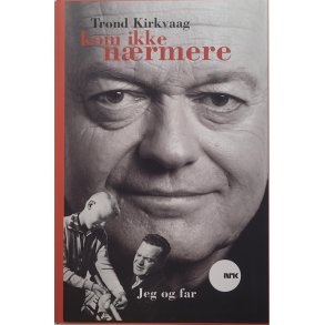 Trond Kirkvaag - Kom ikke nrmere (Innb.)