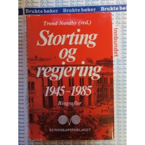 Trond Nordby (red.) - Storting og regjering 1945-1985. Biografier