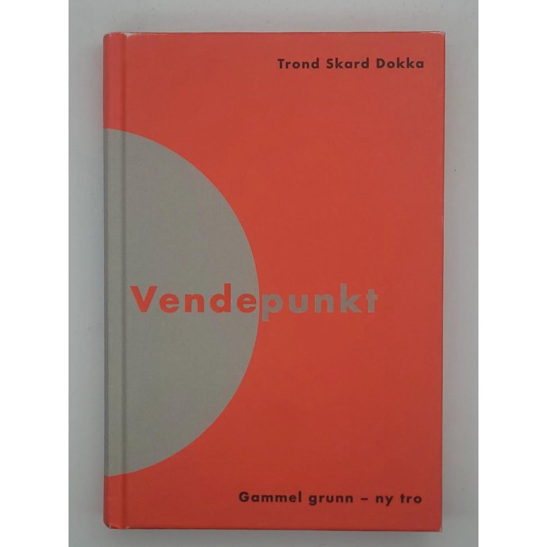 Trond Skard Dokka - Vendepunkt - Gammel grunn - ny tro