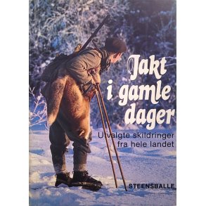 Trond Winje, Sven R. Gjems - Jakt i gamle dager - Utvalgte skildringer fra hele landet (I)