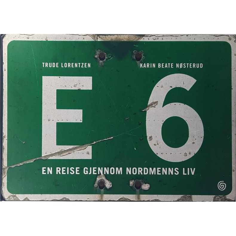 Trude Lorentzen og Karin Beate Nsterud - E6 En reise gjennom nordmenns liv