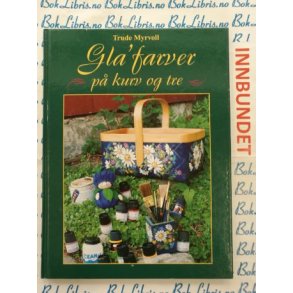 Trude Myrvoll - Gla'farver p kurv og tre