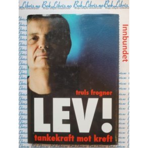 Truls Frogner - LEV! - Tankekraft mot kreft