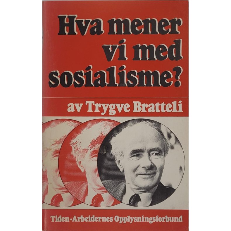 Trygve Bratteli - Hva mener vi med sosialisme?