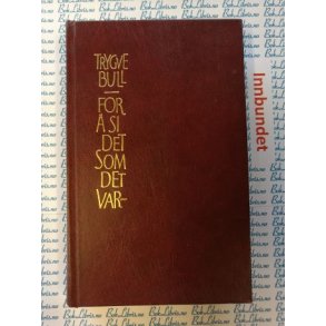 Trygve Bull - For  si det som det var (I)