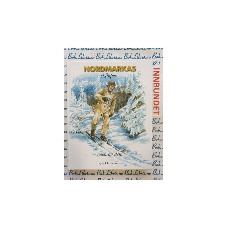 Trygve Christensen - Nordmarkas skilpere - noen av dem