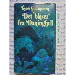 Det bl�ser fra Dauingfjell. Ingen vei g�r utenom. - Trygve Gulbranssen - Innbundet
