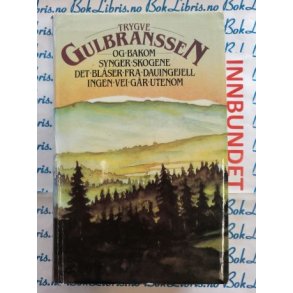 Trygve Gulbranssen - Og bakom synger skogene - Det bl�ser fra Dauingfjell - Ingen vei g�r utenom (I)