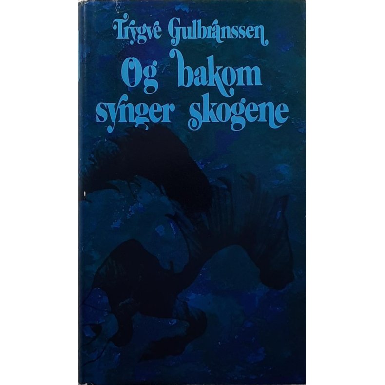 Trygve Gulbranssen - Og bakom synger skogene