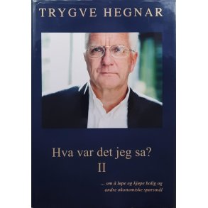 Trygve Hegnar - Hva var det jeg sa? II-  om  lpe og kjpe bolig og andre konomiske sprsml