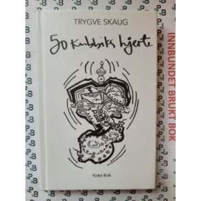 Trygve Skaug - 50 kubikks hjerte (Signert)