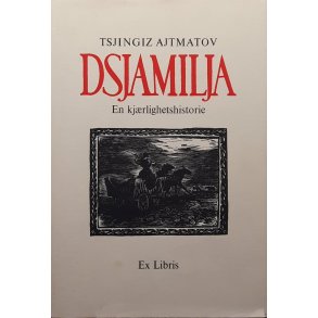 Tsjingiz Ajtmatov - Dsjamilja - En kj�rlighetshistorie - Innbundet
