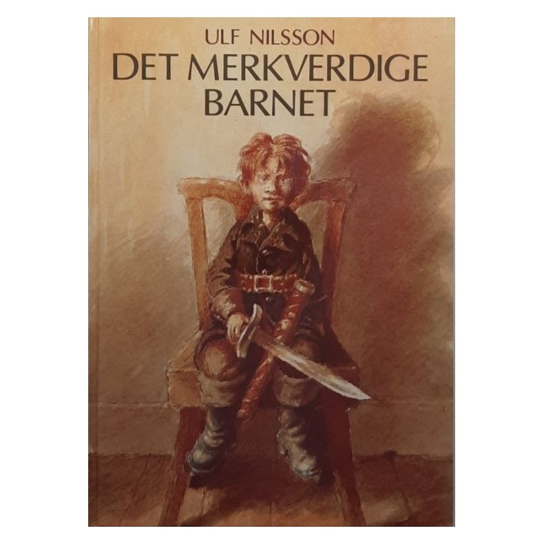 Ulf Nilsson - Det merkverdige barnet (Innbundet)