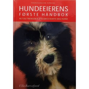 Ulla Barvefjord - Hundeeierens f�rste h�ndbok - Innbundet
