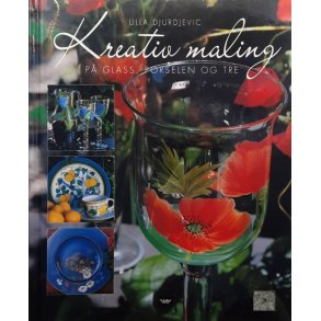 Ulla Djurdjevic - Kreativ maling p� glass, porselen og tre (Innb.)