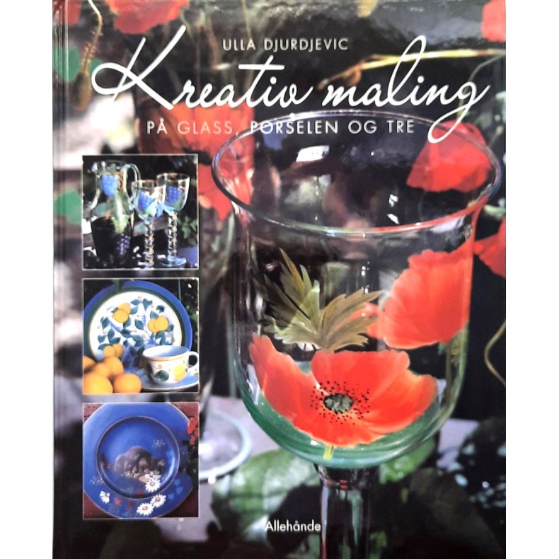 Ulla Djurdjevic - Kreativ maling p glass, porselen og tre (Innbundet)