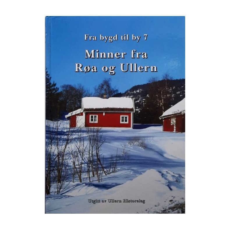 Ullern historielag - Fra bygd til by 7 - Minner fra R�a og Ullern - Innbundet