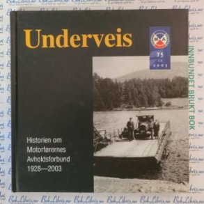 Underveis - Historien om motorfrernes avholdsforbund 1928-2003