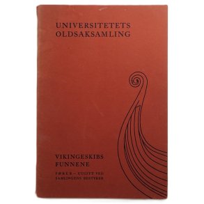 Universitetets Oldsakssamling - Vikingeskibs Funnene - Frer utgitt ved samlingens bestyrer