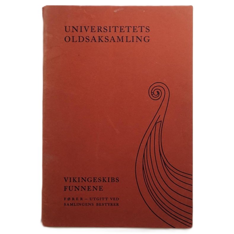Universitetets Oldsakssamling - Vikingeskibs Funnene - Frer utgitt ved samlingens bestyrer