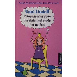 Unni Lindell - Prinsesser er rosa om dagen og sorte om natten (Innb.)