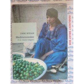 Unni Wikan - Medmennesker - 35 r i Kairos bakgater