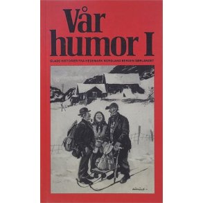 Vr humor 1. Glade historier fra Hedemark, Nordland, Bergen, Srlandet.