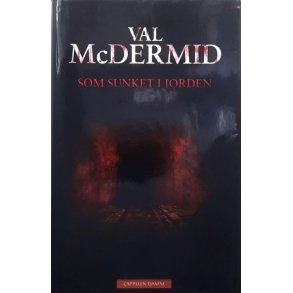 Val McDermid - Som sunket i jorden (Innbundet)