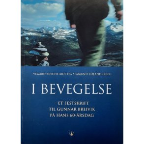 Vegard Fusche Moe m.fl. (red.) - I bevegelse - et festskrift til Gunnar Breivik p hans 60-rsdag