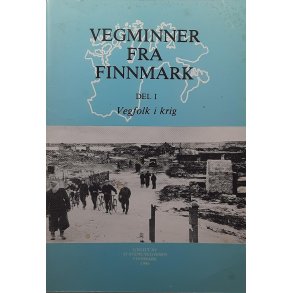 Vegminner fra Finnmark - Del 1 - Vegfolk i krig